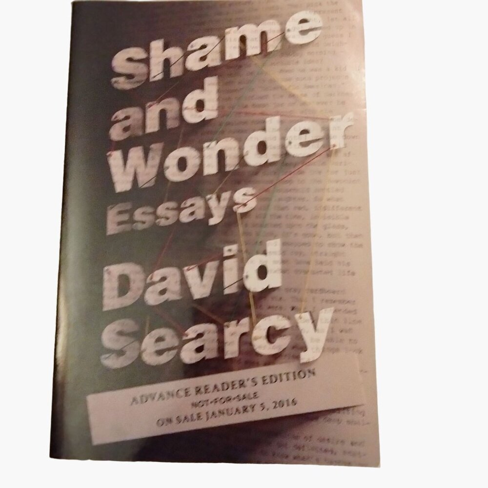 Shame Wonder Essays David Searcy Advance Readers Edition Random House 2016 Book